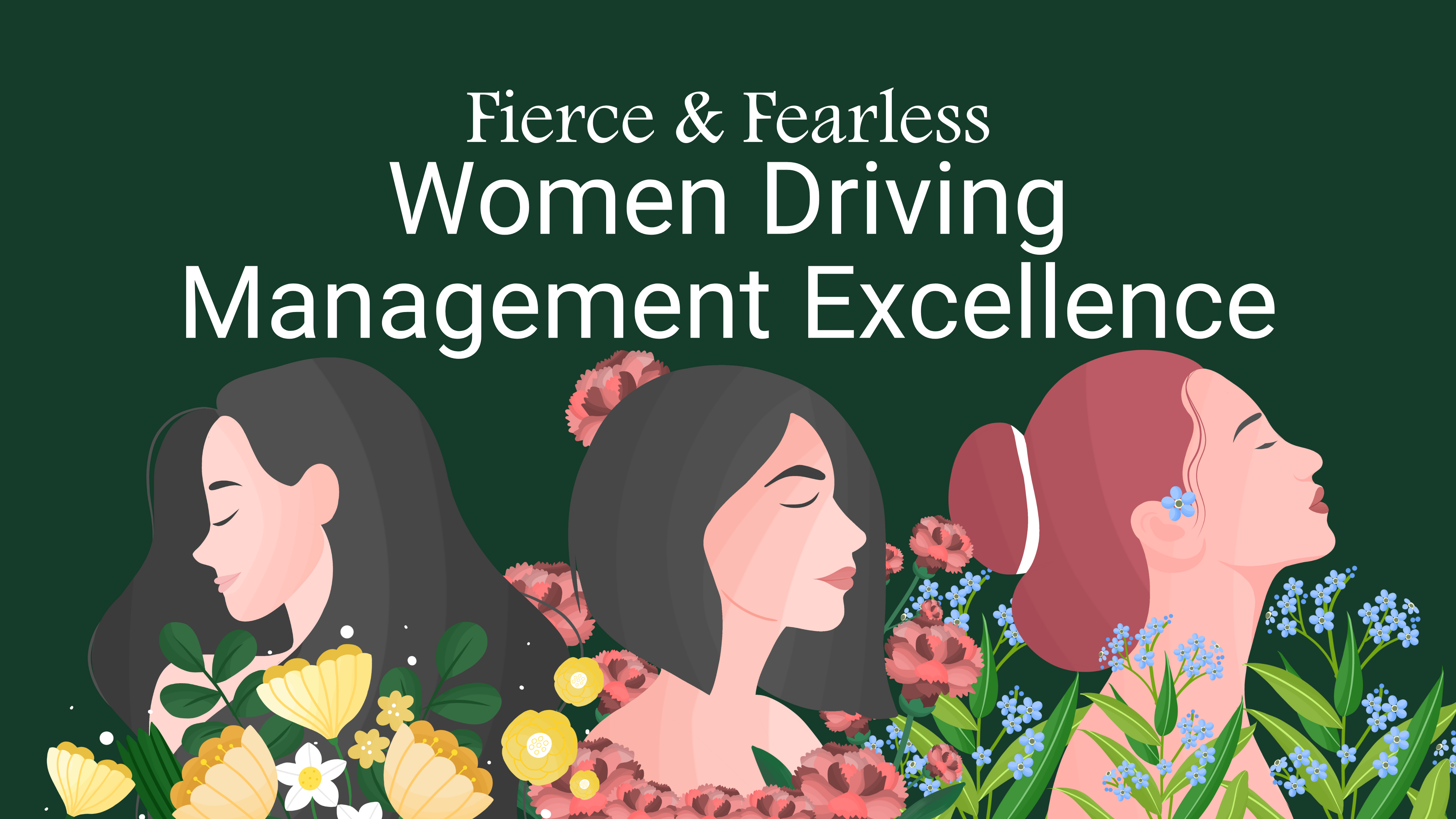 Fierce & Fearless: Women Driving Management Excellence